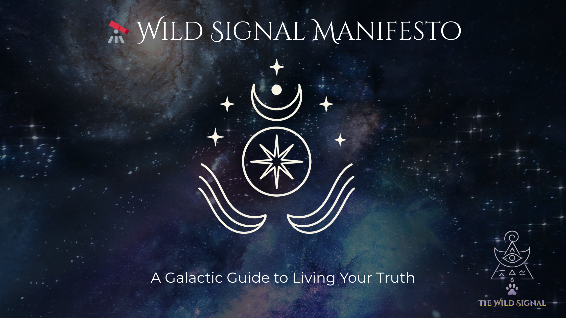 🔭 Wild Signal Manifesto: A Galactic Guide to Living Your Truth